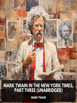 cover image of Mark Twain in the New York Times, Part Three  (Unabridged)